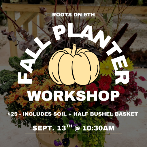 Fall Planter Workshop Saturday, September 13th @ 10:30AM