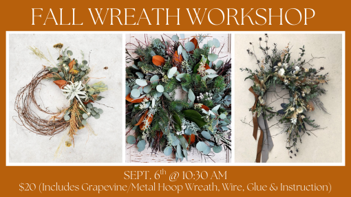 Fall Wreath Workshop Saturday, September 6th @ 10:30AM