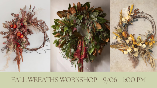 Fall Wreath Workshop Saturday, September 6th @ 1:00 PM